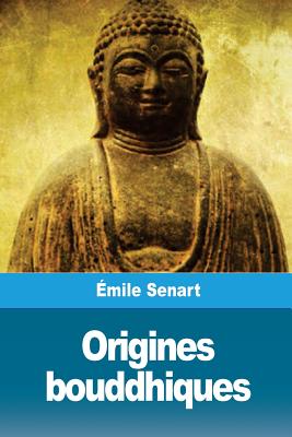 Origines Bouddhiques - Senart, Emile