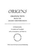 Origins: Creation Texts from the Ancient Mediterranean