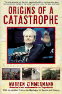 Origins of a Catastrophe: Yugoslavia and Its Destroyers- -America's Last Ambassador Tells What Happened an D Why - Zimmermann, Warren