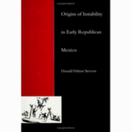 Origins of Instability in Early Republican Mexico