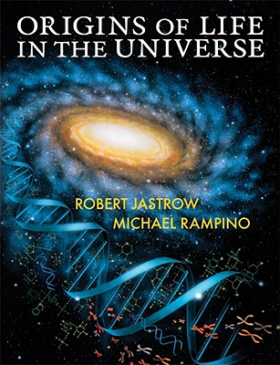 Origins of Life in the Universe - Jastrow, Robert, and Rampino, Michael