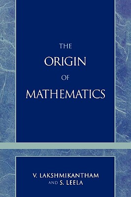 Origins of Mathematics - Lakshmikantham, V, and Leela, S