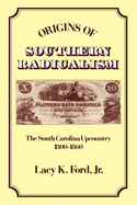 Origins of Southern Radicalism: The South Carolina Upcountry, 1800-1860