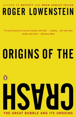 Origins of the Crash: The Great Bubble and Its Undoing - Lowenstein, Roger