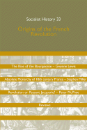 Origins of the French Revolution: Socialist History 33 - Lewis, Gwynne, and Miller, Stephen, and McPhee, Peter