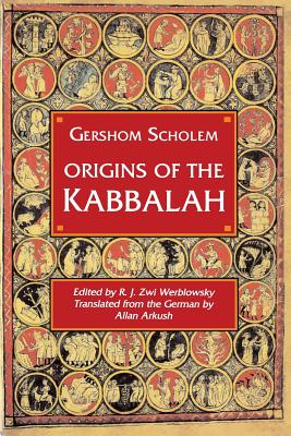 Origins of the Kabbalah - Scholem, Gershom Gerhard, and Arkush, Allan (Translated by)