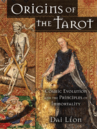Origins of the Tarot: Cosmic Evolution and the Principles of Immortality