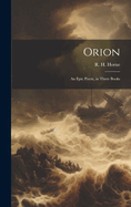 Orion: An Epic Poem, in Three Books