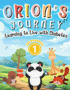 Orion's Journey - Learning to Live with Diabetes (The Diagnosis Book 1): An Illustrated Children's Storybook about Type 1 Diabetes for Boys and Girls