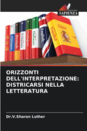 Orizzonti Dell'interpretazione: Districarsi Nella Letteratura