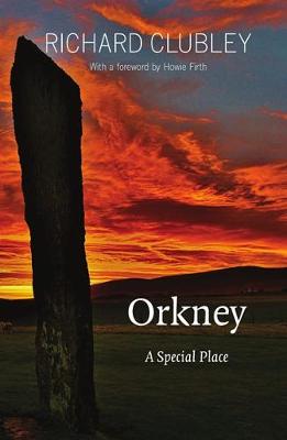 Orkney: A Special Place - Clubley, Richard