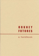 Orkney Futures: A Handbook