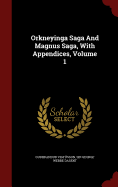 Orkneyinga Saga And Magnus Saga, With Appendices; Volume 1