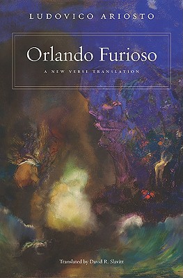 Orlando Furioso: A New Verse Translation - Ariosto, Ludovico, and Slavitt, David R, Mr. (Translated by), and Ross, Charles S (Introduction by)