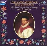 Orlando Gibbons: Tudor Church Music - John Butt (organ); London Early Music Group; King's College Choir of Cambridge (choir, chorus)