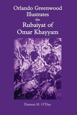 Orlando Greenwood Illustrates the Rubaiyat of Omar Khayyam - O'Day, Danton