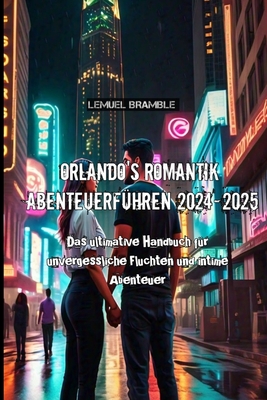 Orlando's Romantik Abenteuerf?hrer 2024-2025 - Bramble, Lemuel