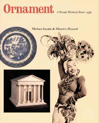 Ornament: A Social History Since 1450 - Snodin, Michael, Mr., and Howard, Maurice