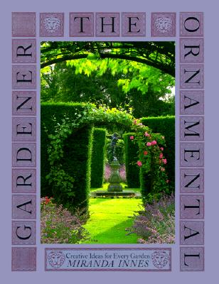 Ornamental Gardener - Innes, Miranda, and Perry, Clay (Photographer)