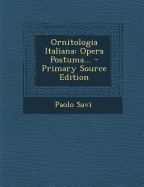 Ornitologia Italiana: Opera Postuma...