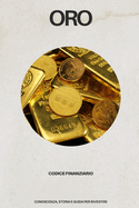 Oro: Conoscenza, Storia e Guida per Investire