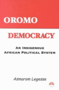 Oromo Democracy: An Indigenous African Political System - Legesse, Asmarom