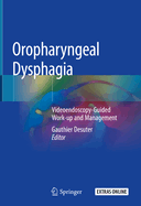Oropharyngeal Dysphagia: Videoendoscopy-Guided Work-Up and Management