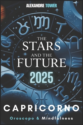 Oroscopo Mindfulness 2025 Capricorno: The Stars and the Future - Tower, Alexandre