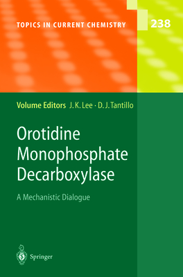 Orotidine Monophosphate Decarboxylase: A Mechanistic Dialogue - Lee, Jeehiun K. (Editor), and Blomberg, M.R.A. (Contributions by), and Tantillo, Dean J. (Editor)