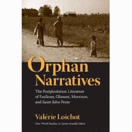 Orphan Narratives: The Postplantation Literature of Faulkner, Glissant, Morrison, and Saint-John Perse