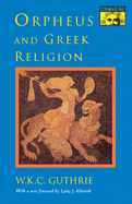 Orpheus and Greek religion; a study of the Orphic Movement