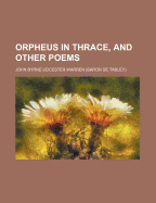 Orpheus in Thrace, and Other Poems