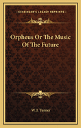 Orpheus or the Music of the Future