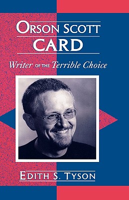 Orson Scott Card: Writer of the Terrible Choice - Tyson, Edith S