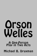 Orson Welles: A One-Person Play in Two Acts