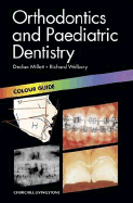 Orthodontics and Paediatric Dentistry: Colour Guide - Millett, Declan, and Welbury, Richard, MB, Bs