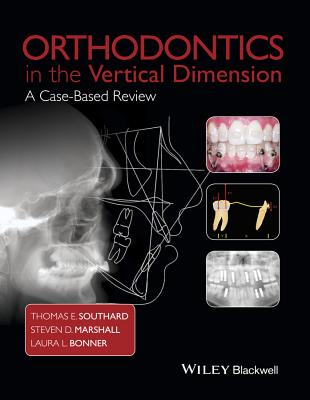 Orthodontics in the Vertical Dimension: A Case-Based Review - Southard, Thomas E., and Marshall, Steven D., and Bonner, Laura L.