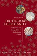 Orthodox Christianity Volume IV: The Worship and Liturgical Life of the Orthodox Church