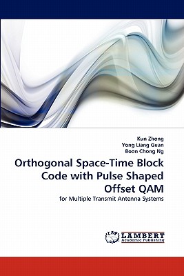 Orthogonal Space-Time Block Code with Pulse Shaped Offset QAM - Zhong, Kun, and Liang Guan, Yong, and Chong Ng, Boon
