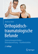 Orthopdisch-traumatologische Befunde: Untersuchungstechniken - Befundauswertung - Krankheitsbilder