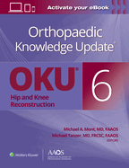 Orthopaedic Knowledge Update(r) Hip and Knee Reconstruction 6 Print + eBook