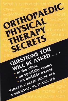 Orthopaedic Physical Therapy Secrets - Boyce, David A, PT, Ocs, and Placzek, Jeffrey D, MD, PT