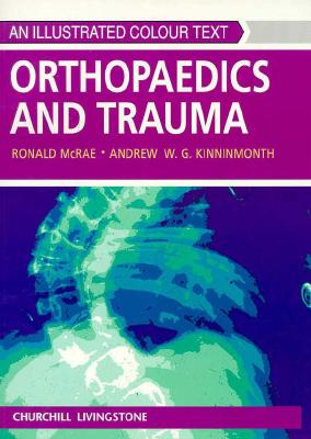 Orthopaedics and Trauma: An Illustrated Colour Text - McRae, Ronald, and Kinninmonth, Andrew W G, MB