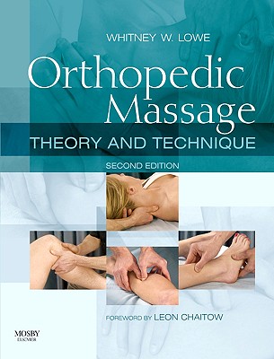 Orthopedic Massage: Theory and Technique - Lowe, Whitney W