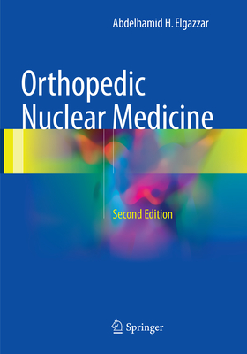 Orthopedic Nuclear Medicine - Elgazzar, Abdelhamid H