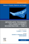 Orthoplastic Techniques for Lower Extremity Reconstruction - Part II, an Issue of Clinics in Podiatric Medicine and Surgery: Volume 38-1