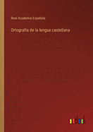 Ortografia de La Lengua Castellana