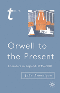 Orwell to the Present: Literature in England, 1945-2000
