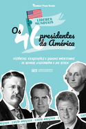 Os 46 Presidentes dos Estados Unidos: Hist?rias, Realiza??es e Legados Americanos - De George Washington a Joe Biden (Livro de Biografia Pol?tica dos E.U.A.)