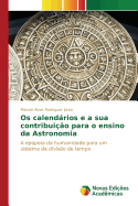 Os calendrios e a sua contribui??o para o ensino da Astronomia